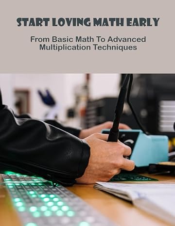 start loving math early from basic math to advanced multiplication techniques 1st edition ila boster