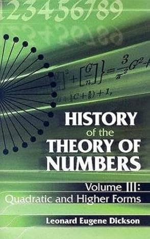 history of the theory of numbers volume iii quadratic and higher forms 1st edition leonard eugene dickson