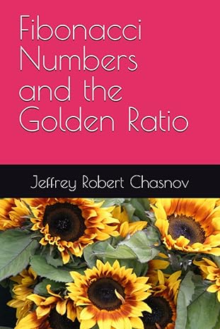 fibonacci numbers and the golden ratio 1st edition jeffrey robert chasnov b0btnqf49t, 979-8375854540