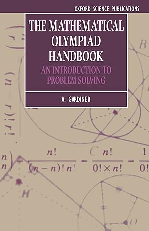 the mathematical olympiad handbook an introduction to problem solving based on the first 32 british