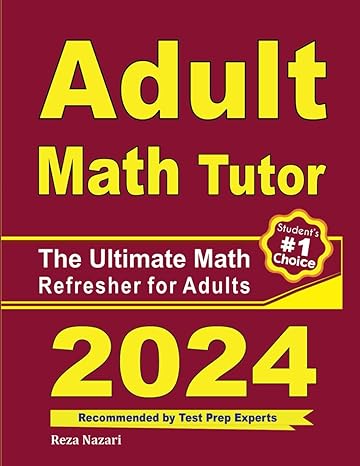 adult math tutor the ultimate math refresher for adults 1st edition reza nazari 1637195516, 978-1637195512