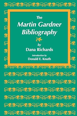 the martin gardner bibliography 1st edition dana richards ,donald e knuth 1684000629, 978-1684000623