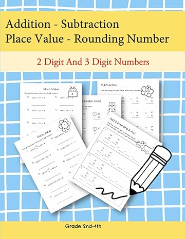 addition subtraction place value rounding number 2 digit and 3 digit numbers these worksheets help students