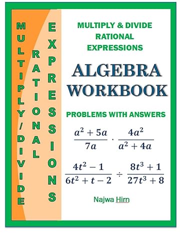 algebra workbook multiplying and dividing rational expressions 1st edition najwa hirn b0cjkl2mmz,