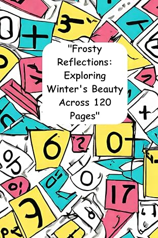 frosty reflections exploring winters beauty across 120 pages 1st edition ferhat aslan b0d12n4pky