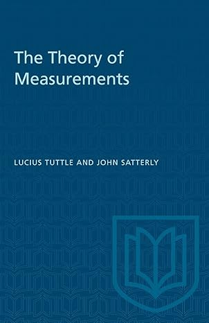 the theory of measurements 1st edition lucius tuttle ,john satterly 1487572956, 978-1487572952