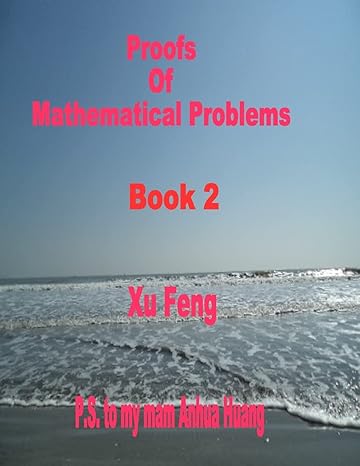 proofs of mathematical problems 1st edition xu feng 1506173403, 978-1506173405