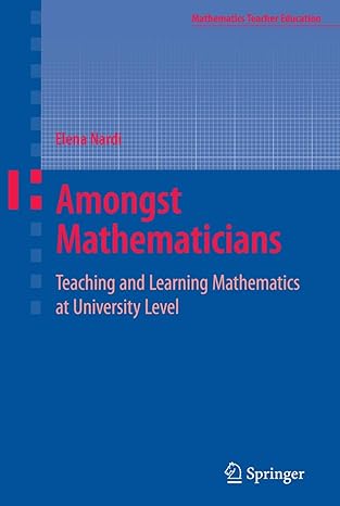 amongst mathematicians teaching and learning mathematics at university level 1st edition elena nardi