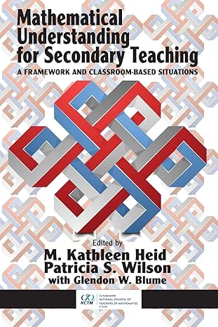 mathematical understanding for secondary teaching a framework and classroom based situations 1st edition m