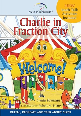 charlie in fraction city childrens instructional story a math infused story about understanding fractions as