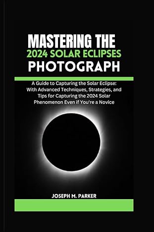 mastering the 2024 solar eclipse photography a guide to capturing the solar eclipse with advanced techniques