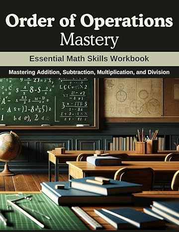 order of operations mastery essential math skills workbook mastering addition subtraction multiplication and