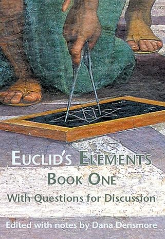 euclids elements book one with questions for discussion 1st edition dana densmore ,thomas l heath 1888009462,