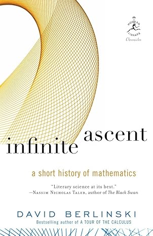 infinite ascent a short history of mathematics 1st edition david berlinski 0812978714, 978-0812978711