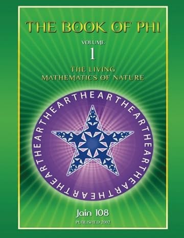 the book of phi the living mathematics of nature 1st edition jain 108 0959418032, 978-0959418033