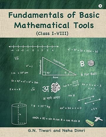 fundamentals of basic mathematical tools class i viii 1st edition g n tiwari ,neha dimri 1945579382,