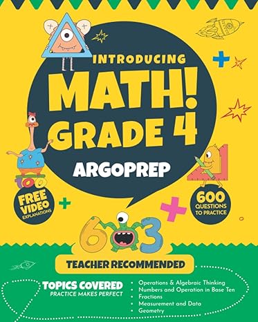 introducing math grade 4 by argoprep 600+ practice questions + comprehensive overview of each topic +