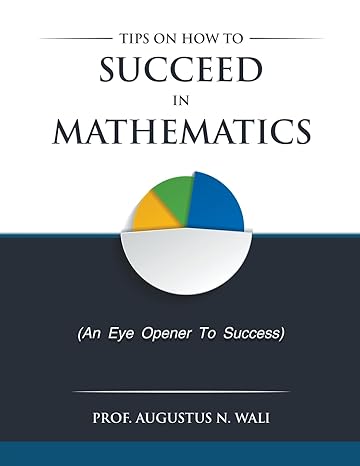 tips on how to succeed in mathematics 1st edition augustus wali b0cynk4x56, 979-8224264186