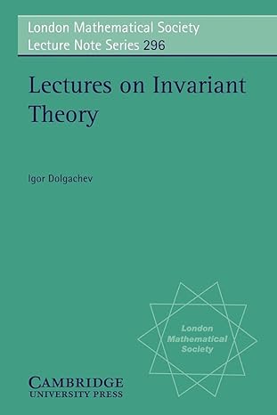 lectures on invariant theory 1st edition igor dolgachev 0521525489, 978-0521525480