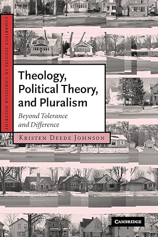 theology political theory and pluralism beyond tolerance and difference 1st edition kristen deede johnson