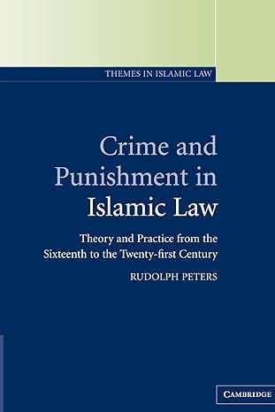 crime and punishment in islamic law theory and practice from the sixteenth to the twenty first century 1st