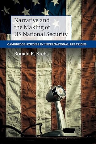 narrative and the making of us national security 1st edition ronald r krebs 110750399x, 978-1107503991