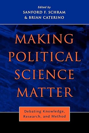 making political science matter debating knowledge research and method 1st edition sanford f. schram ,brian