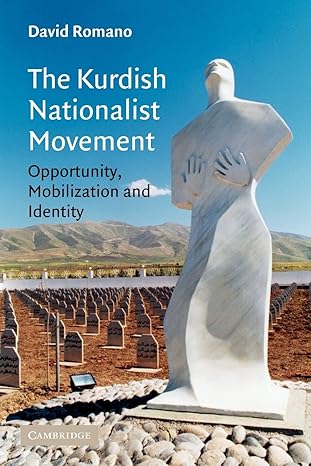 the kurdish nationalist movement opportunity mobilization and identity 1st edition david romano 0521684269,