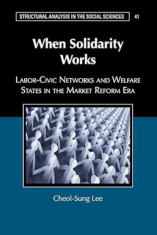 when solidarity works labor civic networks and welfare states in the market reform era 1st edition cheol-sung