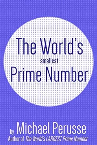 the worlds smallest prime number by michael perusse author of the worlds largest prime number 1st edition