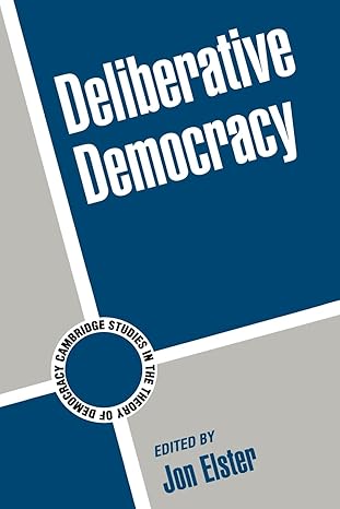 deliberative democracy 1st edition jon elster 0521596963, 978-0521596961