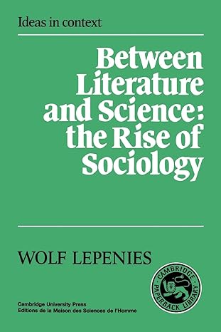 between literature and science the rise of sociology 1st edition wolf lepenies ,r. j. hollingdale 0521338107,