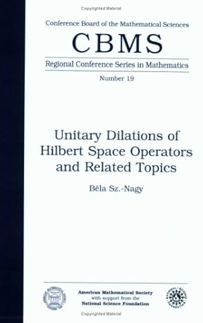cbms unitary dilations of hilbert space operators and related topics 1st edition b sz nagy 0821816691,