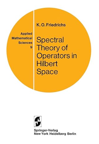 spectral theory of operators in hilbert space y 1st edition kurt o friedrichs 0387900764, 978-0387900766