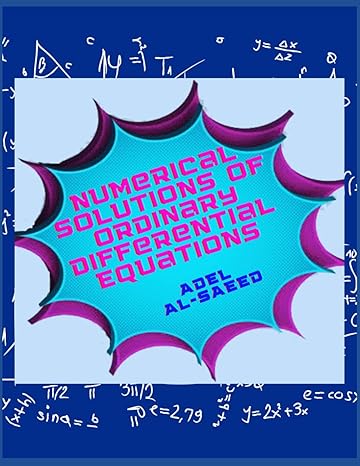 numerical solutions of ordinary differential equations 1st edition adel al saeed b0c2rwp1dk, 979-8392047017
