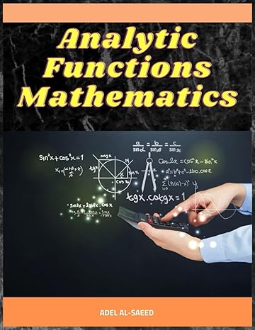 analytic functions mathematics 1st edition adel al saeed b0c4wwzsvr, 979-8394136900