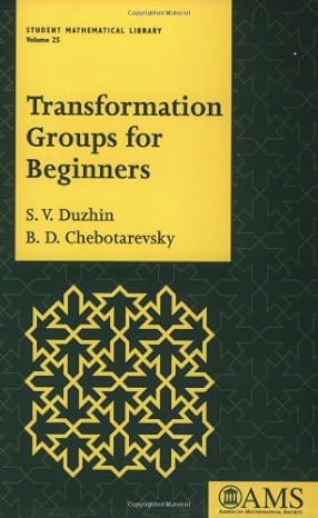transformation groups for beginners 1st edition s v duzhin ,b d chebotarevskii 0821836439, 978-0821836439