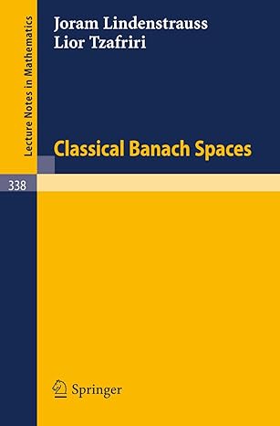 classical banach spaces 1996th edition joram lindenstrauss ,lior tzafriri 3540064087, 978-3540064084