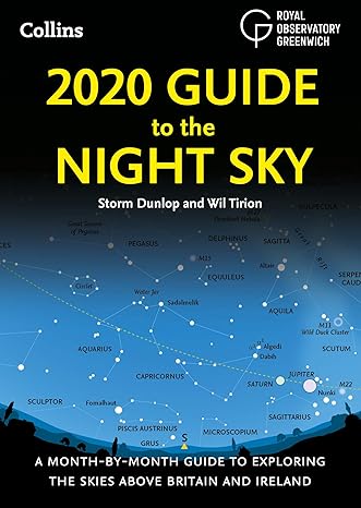 2020 guide to the night sky a month by month guide to exploring the skies above britain and ireland 1st
