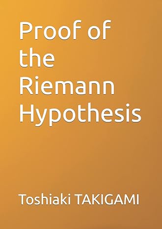 proof of the riemann hypothesis 1st edition toshiaki takigami , b09k1wtkxs, 979-8750769575