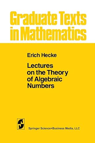 lectures on the theory of algebraic numbers 1st edition e t hecke ,g r brauer ,j r goldman ,r kotzen