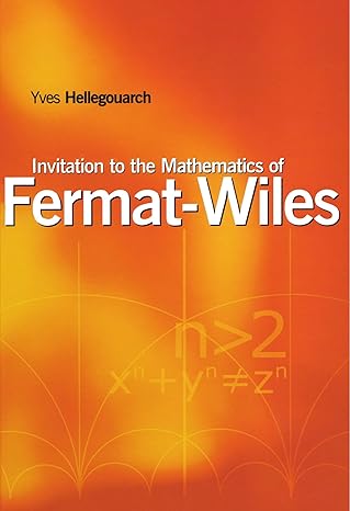 invitation to the mathematics of fermat wiles 1st edition yves hellegouarch 0123909325, 978-0123909329