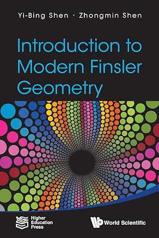introduction to modern finsler geometry 1st edition yi bing shen ,zhongmin shen 9814713163, 978-9814713160