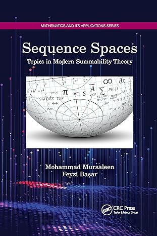 sequence spaces 1st edition mohammad mursaleen ,feyzi basar 103217319x, 978-1032173191
