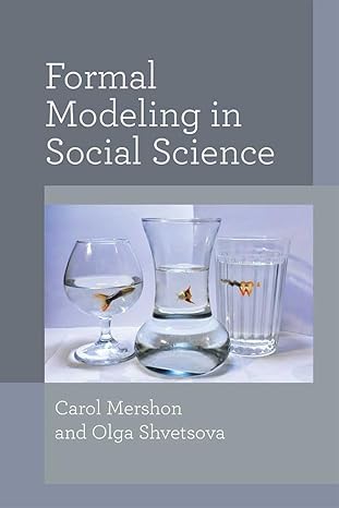 formal modeling in social science 1st edition carol mershon ,olga shvetsova 0472054236, 978-0472054237