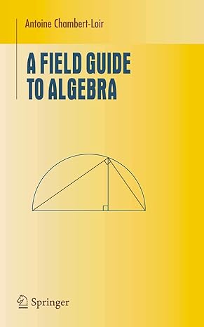 a field guide to algebra 1st edition antoine chambert loir 1441919473, 978-1441919472