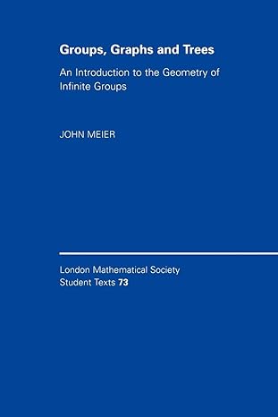 groups graphs and trees an introduction to the geometry of infinite groups 1st edition john meier 0521719771,