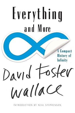 everything and more a compact history of infinity reissue edition david foster wallace ,neal stephenson