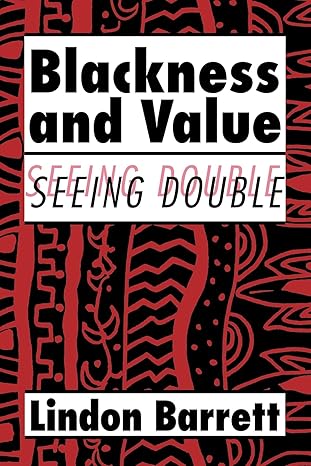 blackness and value seeing double 1st edition lindon barrett 0521109957, 978-0521109956