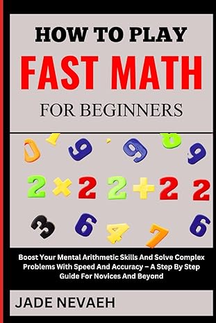how to play fast math for beginners boost your mental arithmetic skills and solve complex problems with speed